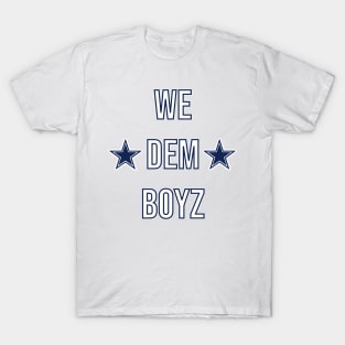 We Dem Boyz - Dallas Cowboys T-Shirt